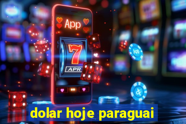 dolar hoje paraguai